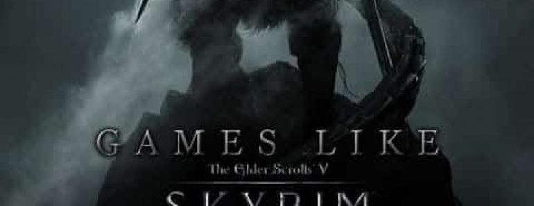 games similar to skyrim ps4 games similar to skyrim ps4