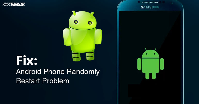How To Fix Random Restart Problem In Android Phones