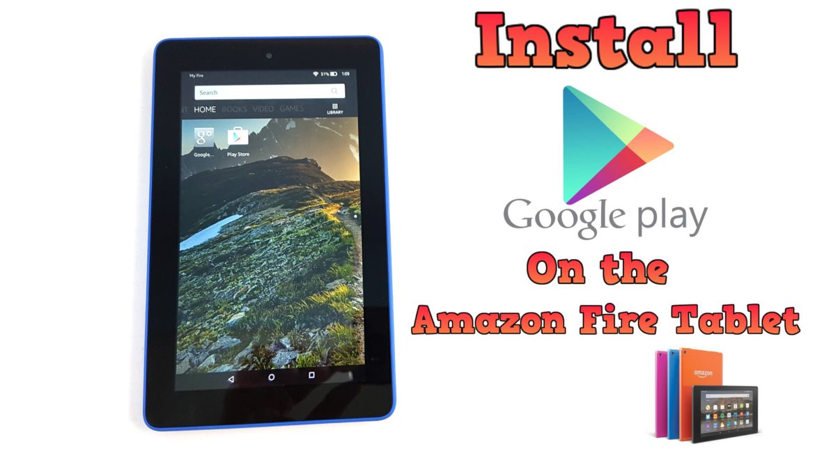 How To Install Google Play On Kindle Fire w/Video Walkthrough