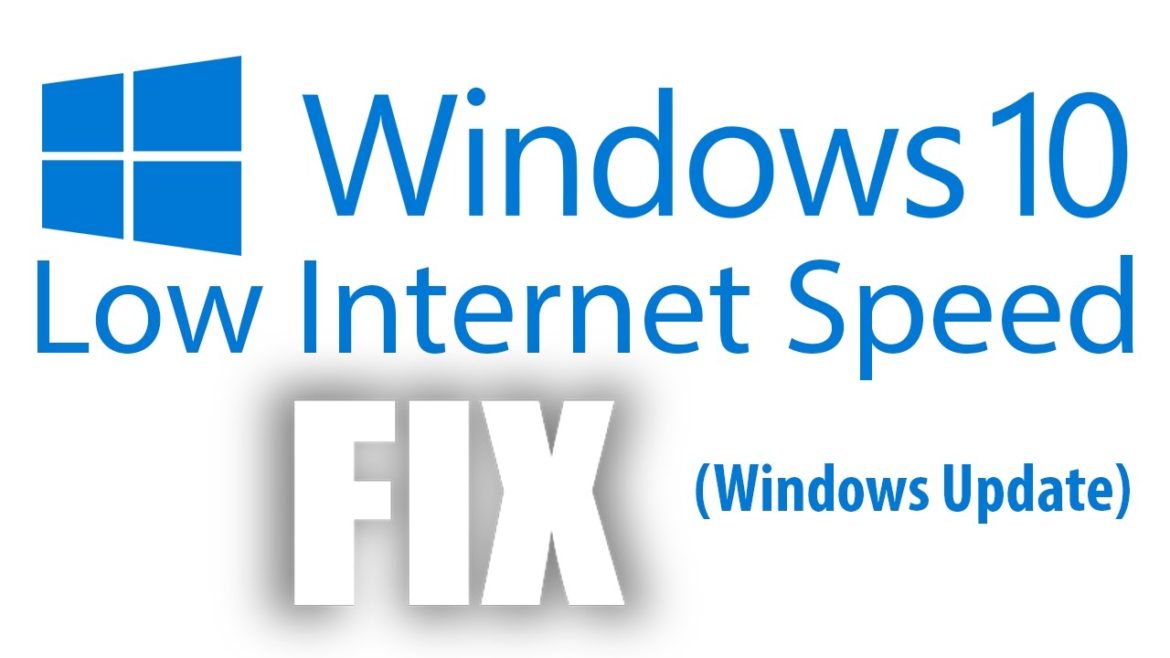 how to increase internet speed windows 10 slow internet fix