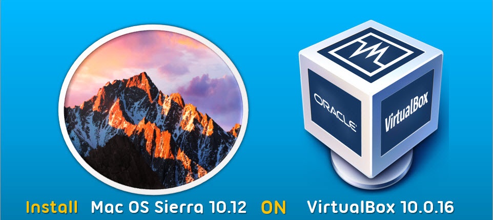 install macOS sierra in virtualbox on Windows 10