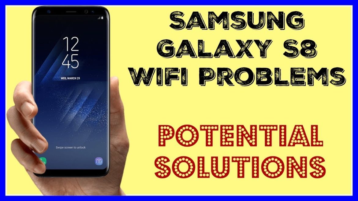 fix samsung galaxy s8 won't connect to wifi,Galaxy S8 WiFi problems and fixes