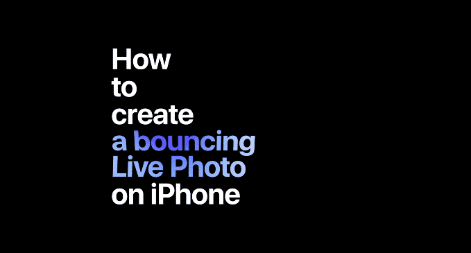 iPhone: How To Use Bouncing Effect On Live Photos