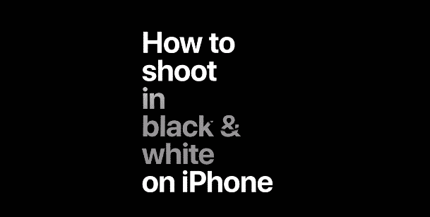 iPhone: How To Capture Video In Black & White